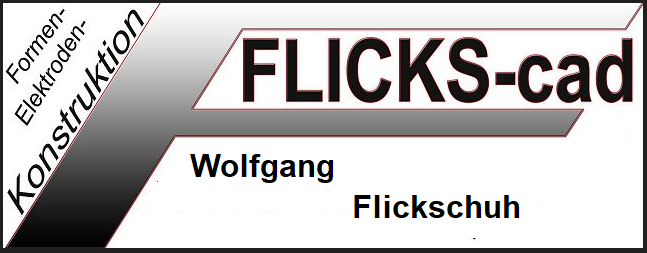 FLICKS-cad – Wolfgang Flickschuh, Formen- und Elektrodenkonstruktion